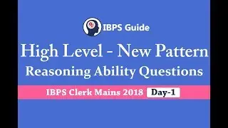 High Level New Pattern Reasoning Questions for IBPS Clerk Mains 2018 (Day-1)
