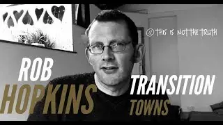 Rob Hopkins on TRANSITION TOWNS  // CIDADES EM TRANSIÇÃO