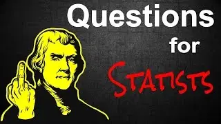 Questions For Statists