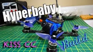 Hyperbaby Build : KISS CC, Brother Hobby 1407, Rush VTX