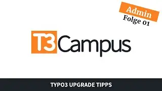 TYPO3 Administration: Folge 01 - Das solltest du bei einem TYPO3 Update beachten