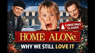 Home Alone Explained: The Holiday Classic We All Love
