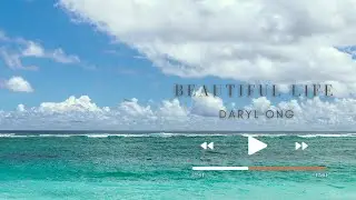 Lyric Video: Beautiful Life / Daryl Ong