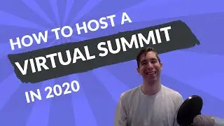 How to Host a Virtual Summit (2020): The Ultimate Guide