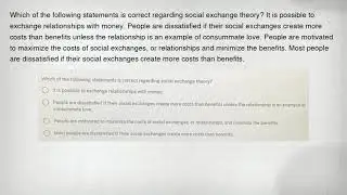 Which of the following statements is correct regarding social exchange theory? It is possible to exc