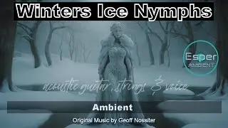 Winters Ice Nymphs: Ambient Music Track