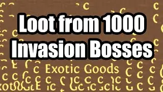 Loot from 1000 Invasion Monsters with Exotic Goods
