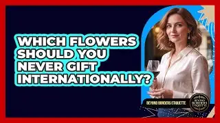 Which Flowers Should You Never Gift Internationally?