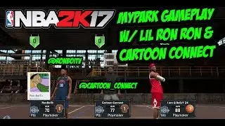 NBA 2K17 MYPARK PLAYING 2K W/ LIL RON RON WITH @RONBOITV AND @CARTOON_CONNECT