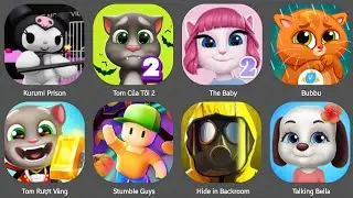 KURUMI PRISON RUN,BUBBU,STUMBLE GUYS,TALKING BELLA,THE BABY,TALKING TOM,HIDE IN BACKROOM,TOM RUN
