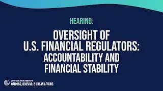 Oversight of U.S. Financial Regulators: Accountability and Financial Stability