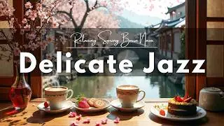 [Delicate Jazz Music] ☕ Soft Bossa Nova Background for Happy Moods & Stress Relief