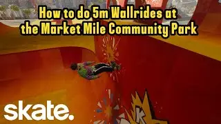 How to do 5m Wallrides at the Market Mile Community Park in Skate 4 | POP-OFF TASKS 1