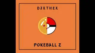 DJXTHEX - POKEBALL Z
