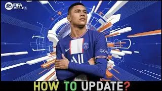 How to Update FIFA Mobile on Mobile Device?