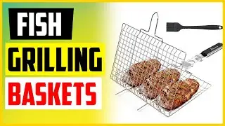 Top 5 Best Fish Grilling Baskets in 2022