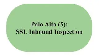 SSL Inbound Inspection in Palo Alto Firewall