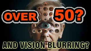 Over 50 & Vision Blurring? SEE CLEARLY AGAIN! Top Tips to Protect & Restore Your Eyesight NOW!