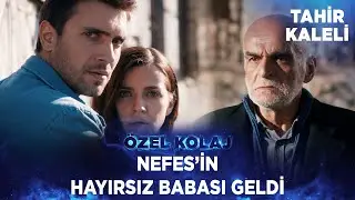 Nefes'in Babası Çıkageldi... | Tahir Kaleli Özel Kolaj