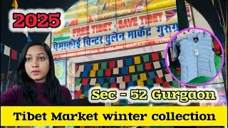 Tibet Market Sector 52 Gurgaon | Latest Winter Collection November 2025 | Woollen Outfit Market 🛍️