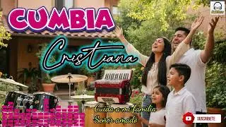 Cumbia Cristiana 2025 | Oración por la Familia | Cuida a Mi Familia