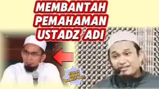 MEMBANTAH PEMAHAMAN UST ADI