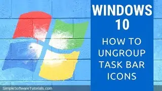 Windows 10 - How to Ungroup/Unstack Taskbar Icons