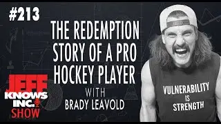 The Redemption Story Of A Pro Hockey Player | Brady Leavold & Jeff Lopes 213