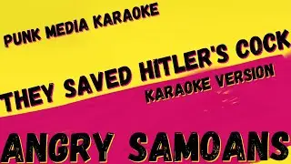 ANGRY SAMOANS ✴ THEY SAVED HITLER'S COCK ✴ KARAOKE INSTRUMENTAL ✴ PMK