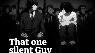 That one Guy who always stay silent !