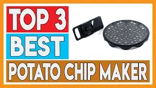 3 Best Potato Chip Maker 2021