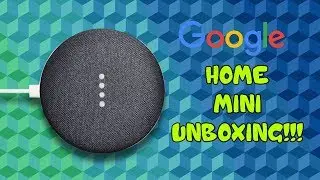 Unboxing The Google Home Mini!