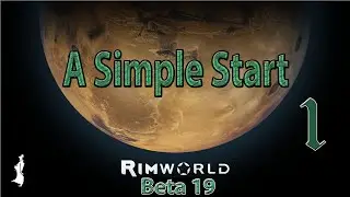 Rimworld | Beta 19 |  Episode #1 | A Simple Start