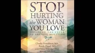 Stop Hurting the Woman You Love: Breaking the Cycle of Abusive Behavior - Charlie Donaldson