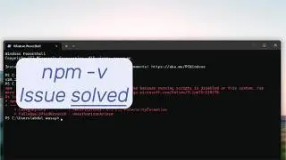 NPM -V powershell execution error SOLVED