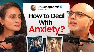 Why are we all anxious? Causes, triggers, coping mechanisms Ft. Psychiatrist Dr. Sudip  Shroff Ep.16