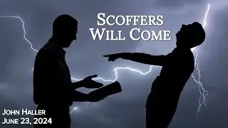 2024 06 23 John Haller Sermon - Scoffers Will Come [Recorded at Renewed Life Church, Puyallup, WA]