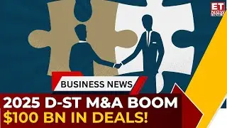 2025 Deal Street Boom: $100Bn Mergers & Acquisitions Milestone | Tata-Iveco Tops the List | ET Now