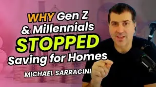 WHY Gen Z & Millennials STOPPED Saving for Homes 🏡 | Michael Sarracini