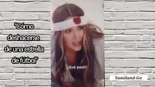Cómo deshacerse de una estrella de fútbol  - Parte 2