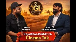 Rajasthan Ki Mitti Se Cinema Tak | Gajraj Singh Nathawat | TGL Talks | Podcast in Hindi