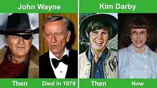 True Grit (1969 to 2026) Cast Then and Now &ndash; Most Actors Have Passed, But Two Legends Remain