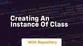 creating an instance of class