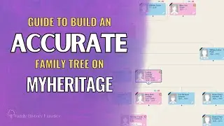 Build an ACCURATE MyHeritage Family Tree - 3 Ways