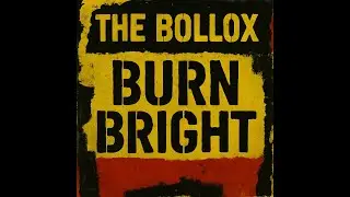 THE BOLLOX &ndash; BURN BRIGHT (Official Video)
