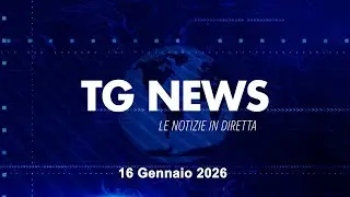 TG NEWS DEL 16 GENNAIO 2026