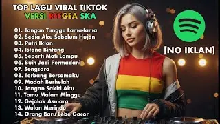 Top Spotify Indonesia Reggae SKA Playlist 2026 Revealed - Jangan Tunggu Lama-Lama [NO IKLAN]