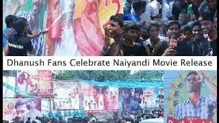 Dhanush Fans Celebrate Naiyandi Release