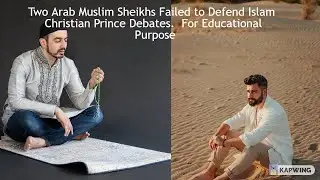 Two Arab Muslim Sheikhs Failed to Defend Islam  Christian Prince Debates  For Educational Purpose.