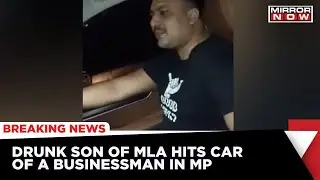 Drunk Son Of A Politician Hits Car Of A Businessman In Madhya Pradesh, Video Gone Viral